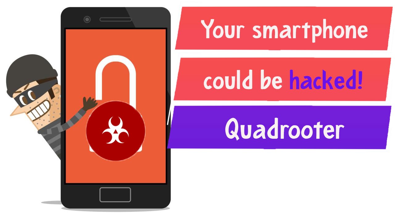 Your smartphone could be hacked! - Quadrooter