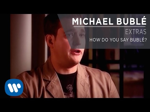 Michael Bublé - How Do You Say Bublé? [Extra]