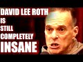 David Lee Roth Is Still Completely INSANE