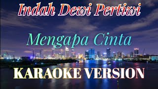Download lagu Indah Dewi Pertiwi - Mengapa Cinta Karaoke mp3