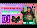 Mujhe Le Chal Mandir DJ Dholaki Song Santosh Love Song DJ Remix
