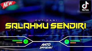 Download lagu DJ SALAHMU SENDIRI - CUT RANI‼️ VIRAL TIKTOK || FUNKOT VERSION mp3 Download lagu DJ SALAHMU SENDIRI - CUT RANI‼️ VIRAL TIKTOK || FUNKOT VERSION mp3