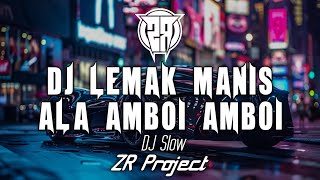 Download lagu DJ LEMAK MANIS ALA AMBOI AMBOI | DJ SLOW VIRAL TERBARU | ZR PROJECT mp3