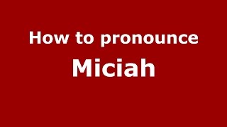 How to pronounce Miciah