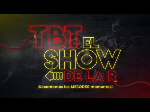Thumbnail for 15 | TBT | EL SHOW DE LA R 🎪🤹🏻♂️ by R.E.M., El reco, El recod, El recodo