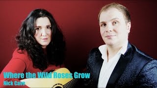 Where The Wild Roses Grow - Contralto and Countertenor cover