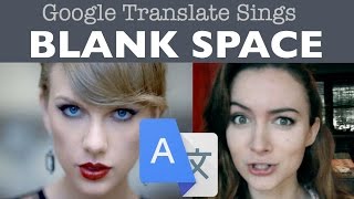 Google Translate Sings: "Blank Space" by Taylor Swift (ft. Google Images)