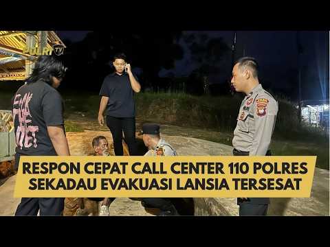 RESPON CEPAT CALL CENTER 110 POLRES SEKADAU EVAKUASI LANSIA TERSESAT