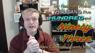 Alex Cameron - Candy May : My Reaction Videos #1,593