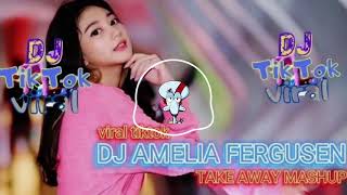 Download lagu DJ AMELIA FERGUSEN X TAKE AWAY MASHUP VIRAL TIKTOK TERBARU 2021 mp3
