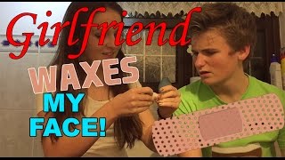 Girlfriend Waxes My Face!-With Freya!