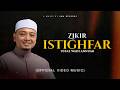Zikir Istighfar ٱسْتِغْفَار 1 Jam Zikir Penghapus Dosa Ustaz Wadi Annuar