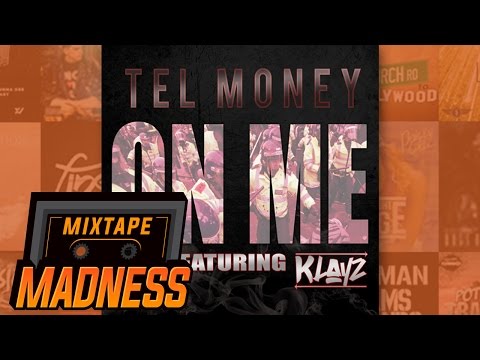 Tel Money ft Klayz - On Me | @MixtapeMadness