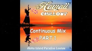 Hawaii Chillout - Aloha Island Paradise Lounge (Continuous Mix Part 1) ▶ Chill2Chill