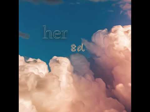 Her - Montee 8D AUDIO