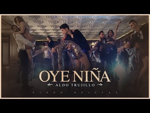 Aldo Trujillo - Oye Niña - (Video Oficial)