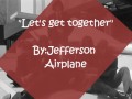 Jefferson Airplane- "Let's get together"
