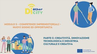 Modulo 5, Parte 3- Creatività, innovazione tecnologica / industrie culturali e creative (IT)