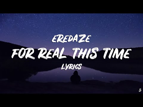 Eredaze - For Real This Time (Lyrics)
