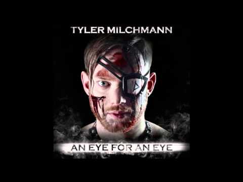 Tyler Milchmann - An Eye for an Eye