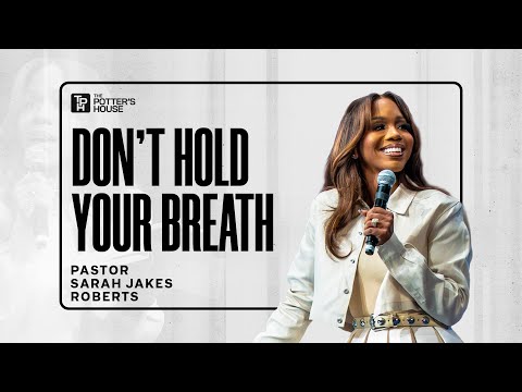 Don't Hold Your Breath - Pastor Sarah Jakes Roberts