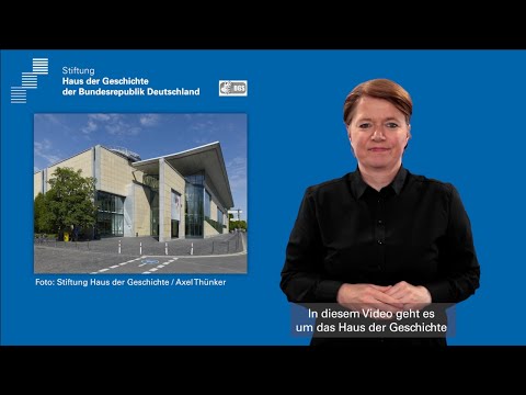 Haus der Geschichte - das Museum in Gebärdensprache erklärt