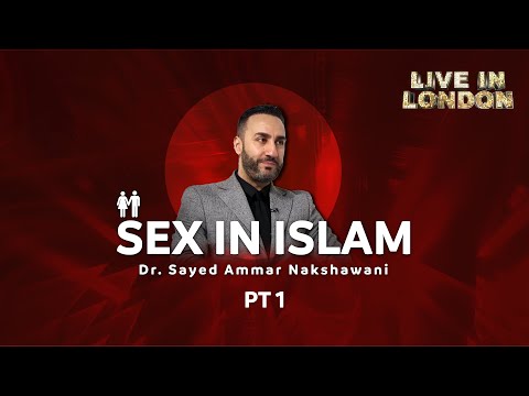 Dr. Sayed Ammar Nakshawani - Sex in Islam Part one - Live In London Season three