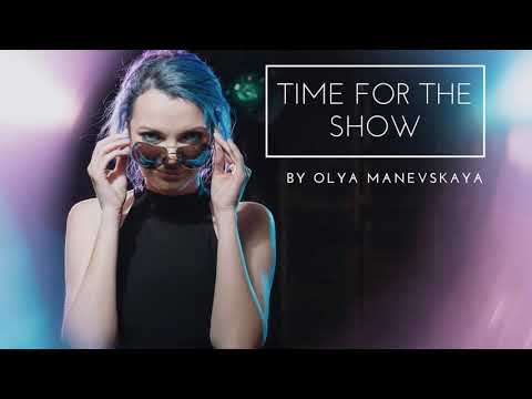 Olya Manevskaya "Time for the show"