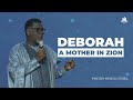 Deborah A Mother In Zion