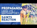 Saints reaction · Leeds United 1-1 Southampton · Propaganda