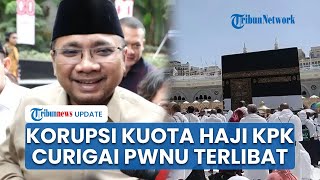 KPK Periksa PWNU DKI, Selidiki Peran Biro Travel dalam Kasus Kuota Haji Tambahan Gus Yaqut