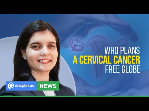 WHO Plans A Cervical Cancer Free Globe, And More