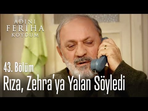 Rıza, Zehra'ya yalan söylüyor - Adını Feriha Koydum 43. Bölüm