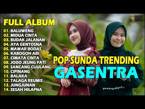 POP SUNDA FULL ALBUM GASENTRA "BALUWENG, MIDUA CINTA, BUDAK JALANAN" | POP SUNDA MERDU TERBAIK