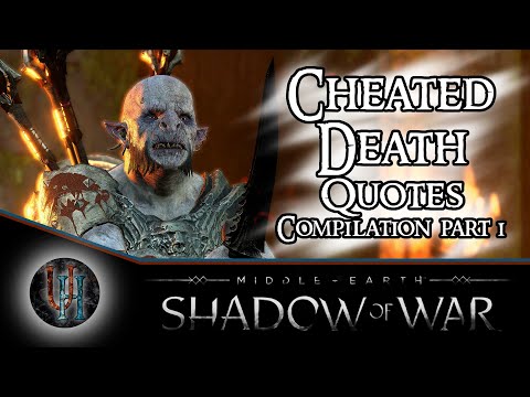 Middle-Earth: Shadow of War - Cheated Death Quotes Compilation | Part 1
