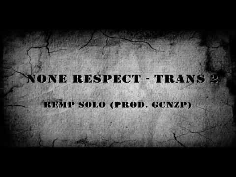None Respect - Trans 2 (Remp solo) (prod. GCNzP)