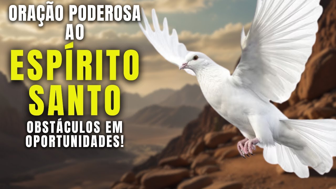Oração Poderosa Ao Espírito Santo Que Transforma Obstáculos Em Oportunidades | Experimente Agora!