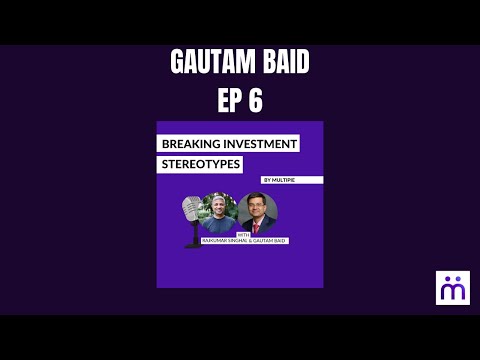 EP. 6: Breaking Investment Stereotypes with Gautam Baid