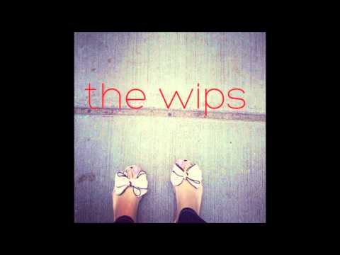 the wips - Cellophane