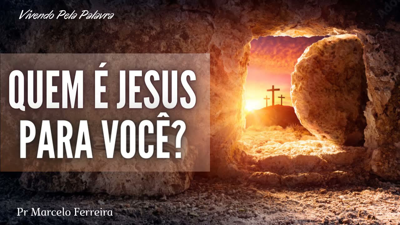 [Mensagem] QUEM É JESUS PARA VOCÊ? - PR MARCELO FERREIRA