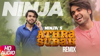 Athra Subah | Audio Remix | Ninja Feat. Himanshi Khurana | Latest Remix Song 2018 | Speed Records