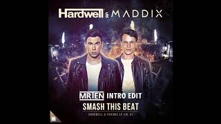 Hardwell &amp; Maddix - Smash This Beat (MRTEN Intro Edit)