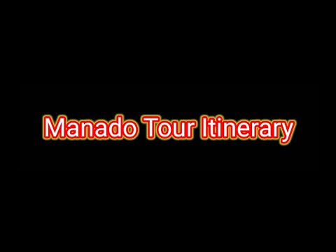 Manado Tour Itinerary | | M. Faiq Widiapratama / 29