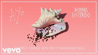 Bomba Estéreo - Química (Dance With Me)[Audio] ft. Balkan Beat Box