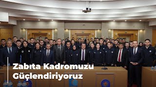 Zabıta Kadromuzu Güçlendiriyoruz