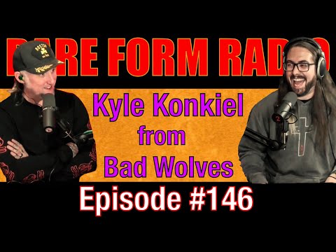 #146 Rare Form Radio - Kyle Konkiel from Bad Wolves