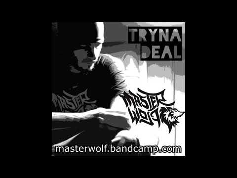 Master Wolf - Tryna Deal