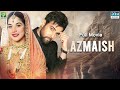 Azmaish (آزمائش) | Full Film | Noor Hassan, Areej Mohyudin | A Sad Love Story | CIG2F