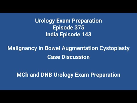 375 Malignancy in Bowel Augmentation Cystoplasty. Case Discussion. MCh/ DNB Urology Exam Preparation