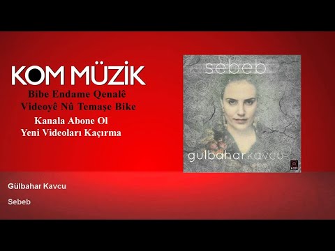 Gulbahar Kavcu - Sebeb (Official Audio © Kom Müzik)